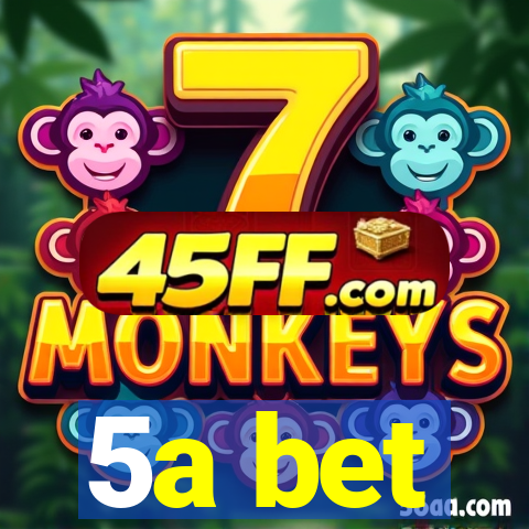 5a bet